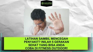 Latihan Sambil Mencegah Penyakit Inilah 5 Gerakan Sehat yang Bisa Anda Coba di Fitness Outdoor!