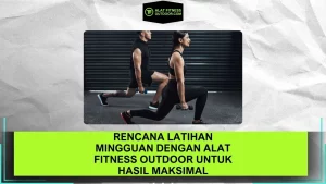 Rencana Latihan Mingguan dengan Alat Fitness Outdoor untuk Hasil Maksimal