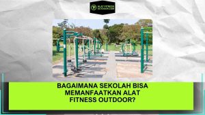 Bagaimana Sekolah Bisa Memanfaatkan Alat Fitness Outdoor
