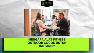 Mengapa Alat Fitness Outdoor Cocok untuk Instansi
