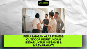 Pemasangan Alat Fitness Outdoor Keuntungan Besar untuk Instansi Masyarakat!
