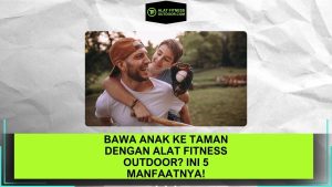 Bawa Anak ke Taman dengan Alat Fitness Outdoor Ini 5 Manfaatnya!