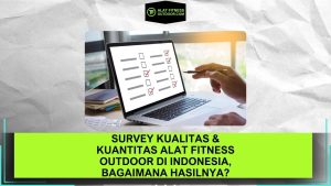 Survey Kualitas & Kuantitas Alat Fitness Outdoor di Indonesia, Bagaimana Hasilnya