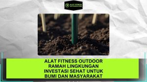 Alat Fitness Outdoor Ramah Lingkungan