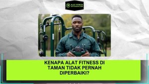 Alat Fitness di Taman Tidak Pernah Diperbaiki