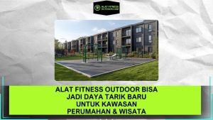 Alat Fitness Outdoor Kawasan Perumahan Wisata