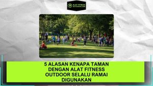 Alat Fitness Outdoor Selalu Ramai Digunakan