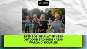 Efek Positif Alat Fitness Outdoor bagi Kesehatan Warga di Komplek