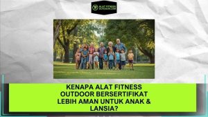 Kenapa Alat Fitness Outdoor Bersertifikat Lebih Aman untuk Anak & Lansia