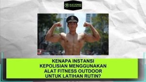Kenapa Markas Brimob Menggunakan Alat Fitness Outdoor untuk Latihan Rutin