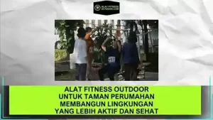 Alat Fitness Outdoor untuk Taman Perumahan Membangun Lingkungan yang Lebih Aktif dan Sehat