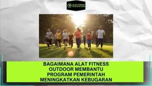 Bagaimana Alat Fitness Outdoor Membantu Program Pemerintah Meningkatkan Kebugaran