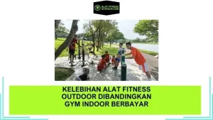 Kelebihan Alat Fitness Outdoor Dibandingkan Gym Indoor