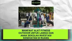 Manfaat Alat Fitness Outdoor untuk Lansia dan Anak Sekolah Investasi Kesehatan di Ruang