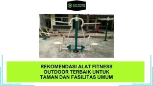 Rekomendasi Alat Fitness Outdoor Terbaik untuk Taman dan Fasilitas Umum