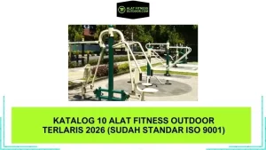 Katalog 10 Alat Fitness Outdoor Terlaris 2026 (Sudah Standar ISO 9001)