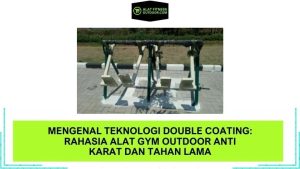 Mengenal Teknologi Double Coating: Rahasia Alat Gym Outdoor Anti Karat dan Tahan Lama