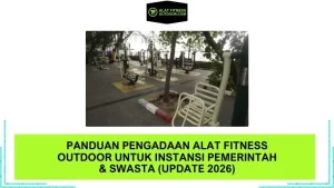Panduan Pengadaan Alat Fitness Outdoor untuk Instansi Pemerintah & Swasta (Update 2026)