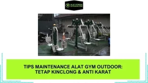 Tips Maintenance Alat Gym Outdoor Tetap Kinclong & Anti Karat