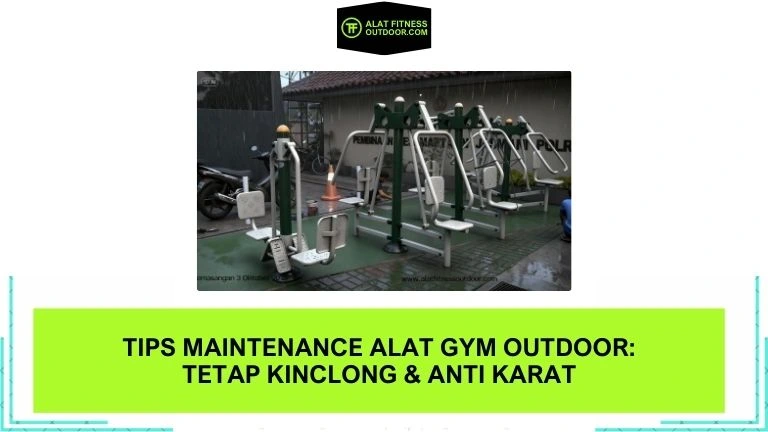 Tips Maintenance Alat Gym Outdoor Tetap Kinclong & Anti Karat