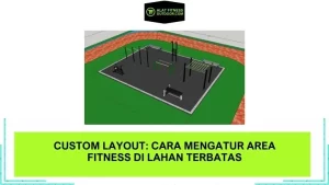 Custom Layout Cara Mengatur Area Fitness di Lahan Terbatas