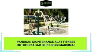 Panduan Maintenance Alat Fitness Outdoor agar Berfungsi Maksimal