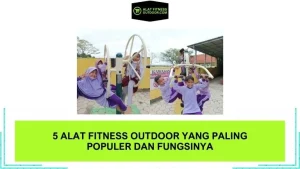 5 Alat Fitness Outdoor yang Paling Populer dan Fungsinya