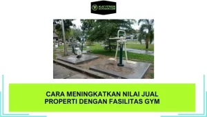 Cara Meningkatkan Nilai Jual Properti dengan Fasilitas Gym