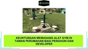 Keuntungan Memasang Alat Gym di Taman Perumahan bagi Penghuni dan Developer