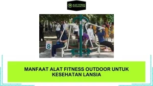 Manfaat Alat Fitness Outdoor untuk Kesehatan Lansia
