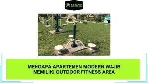 Mengapa Apartemen Modern Wajib Memiliki Outdoor Fitness Area