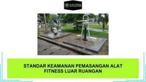 Standar Keamanan Pemasangan Alat Fitness Luar Ruangan