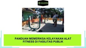 Panduan Memeriksa Kelayakan Alat Fitness di Fasilitas Publik